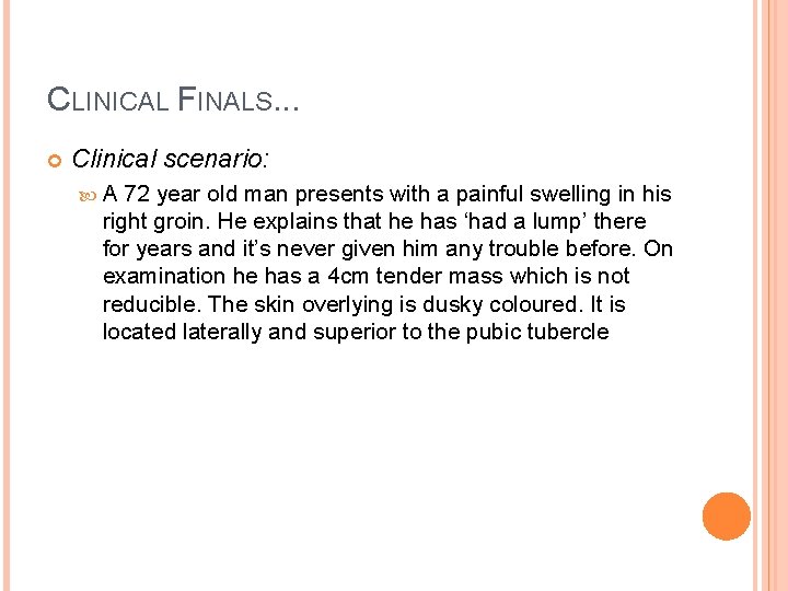 CLINICAL FINALS. . . Clinical scenario: A 72 year old man presents with a