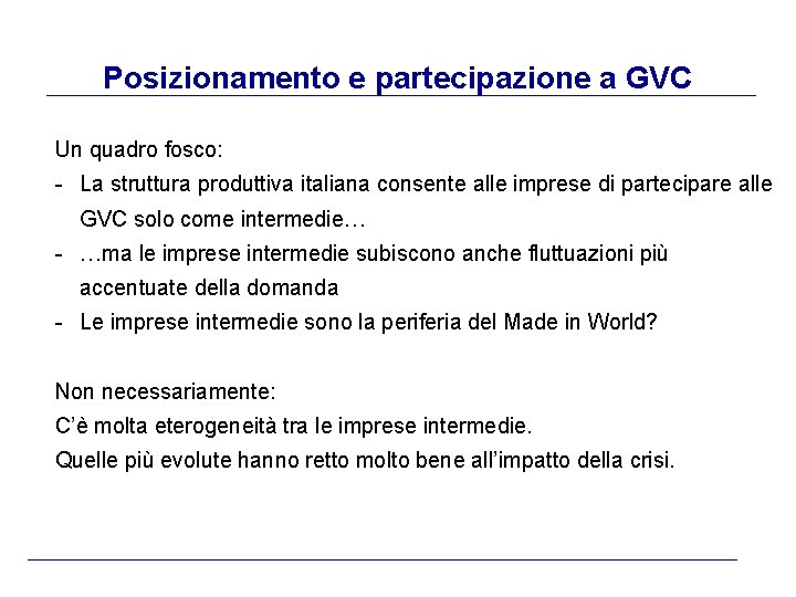 Posizionamento e partecipazione a GVC Un quadro fosco: - La struttura produttiva italiana consente