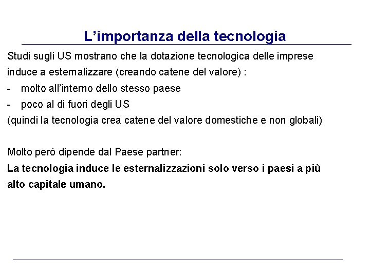 L’importanza della tecnologia Studi sugli US mostrano che la dotazione tecnologica delle imprese induce