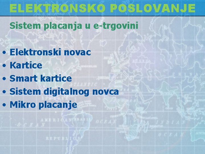 ELEKTRONSKO POSLOVANJE Sistem placanja u e-trgovini • • • Elektronski novac Kartice Smart kartice