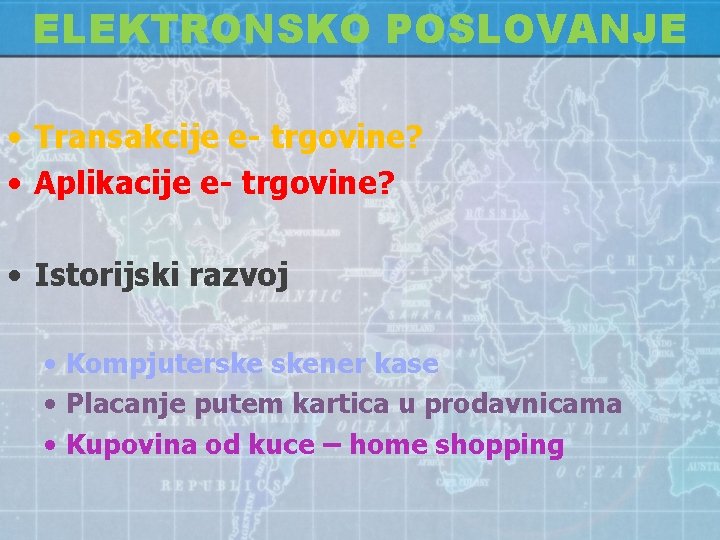 ELEKTRONSKO POSLOVANJE • Transakcije e- trgovine? • Aplikacije e- trgovine? • Istorijski razvoj •