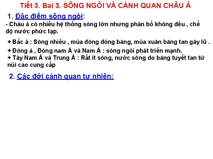 Tiết 3. Bai 3. SÔNG NGÒI VÀ CẢNH QUAN CH U Á 1. Đặc