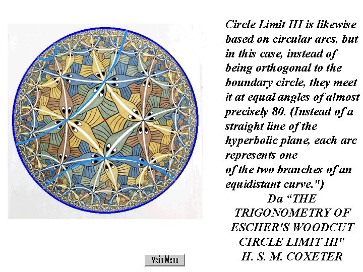 Circle Limit III is likewise based on circular arcs, but in this case, instead