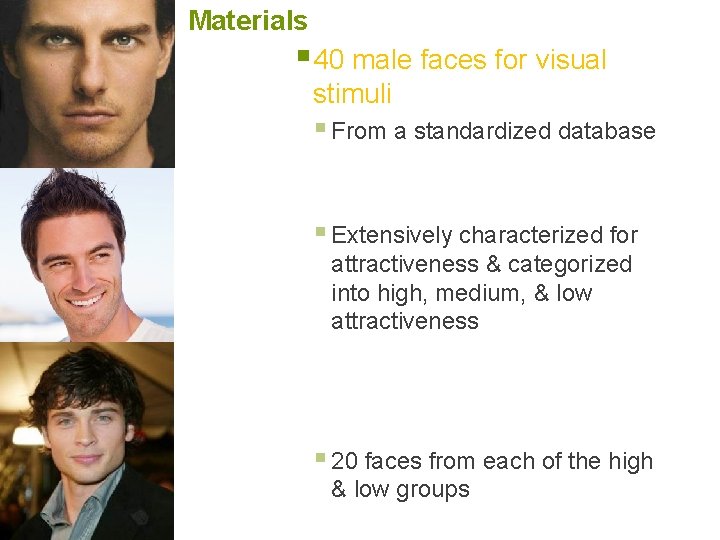 Materials § 40 male faces for visual stimuli § From a standardized database §