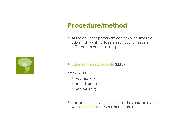 Procedure/method § At the end each participant was asked to smell the odors individually