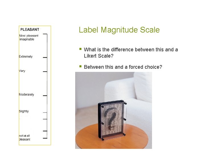 Label Magnitude Scale § What is the difference between this and a Likert Scale?