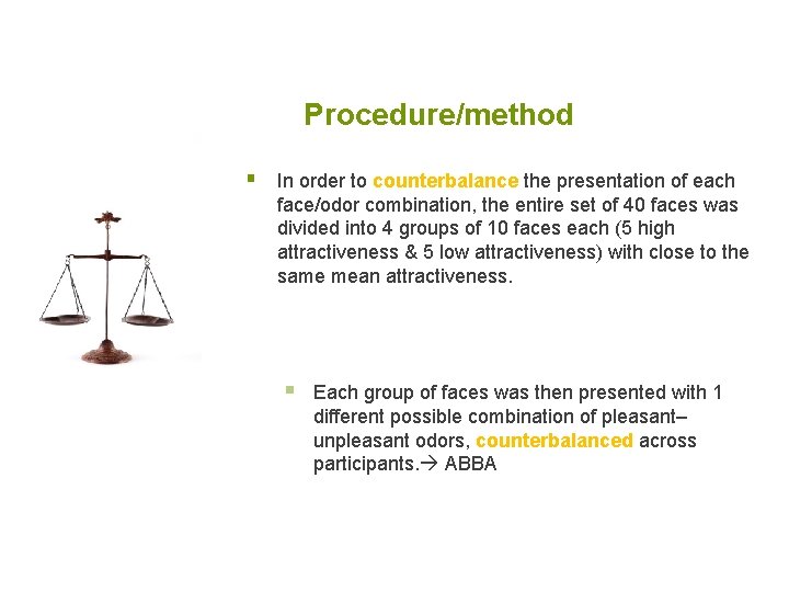 Procedure/method § In order to counterbalance the presentation of each face/odor combination, the entire