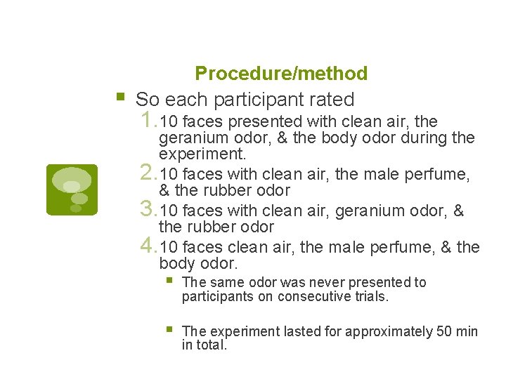 § Procedure/method So each participant rated 1. 10 faces presented with clean air, the § Procedure/method So each participant rated 1. 10 faces presented with clean air, the