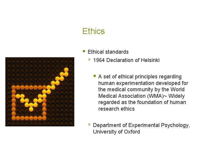 Ethics § Ethical standards § 1964 Declaration of Helsinki § A set of ethical Ethics § Ethical standards § 1964 Declaration of Helsinki § A set of ethical