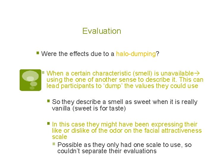 Evaluation § Were the effects due to a halo-dumping? § When a certain characteristic
