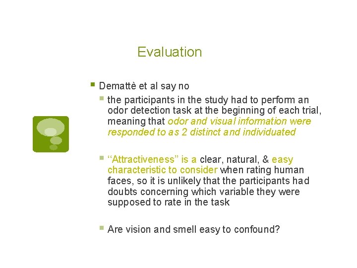 Evaluation § Demattè et al say no § the participants in the study had