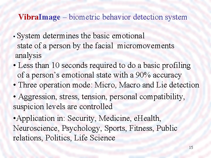 Vibra. Image – biometric behavior detection system • System determines the basic emotional state