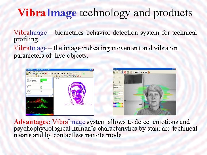 Vibra. Image technology and products Vibra. Image – biometrics behavior detection system for technical