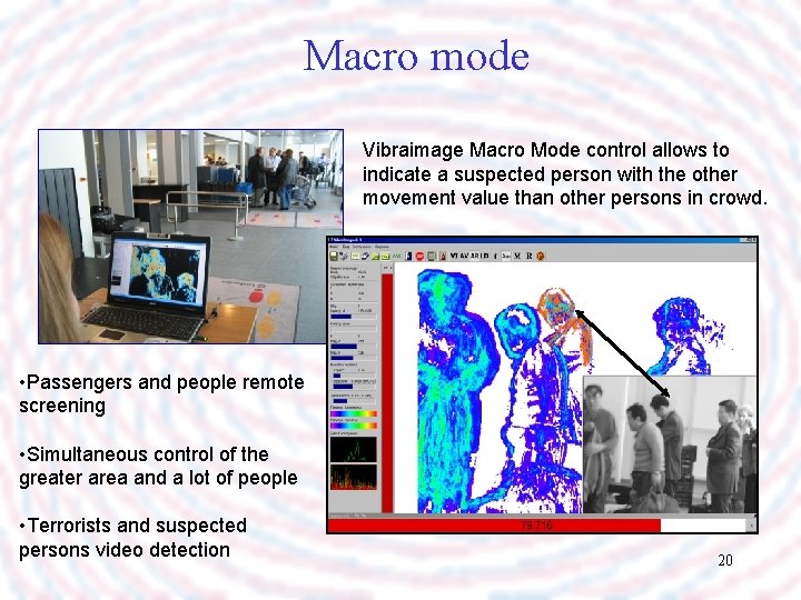 Macro mode Vibraimage Macro Mode control allows to indicate a suspected person with the