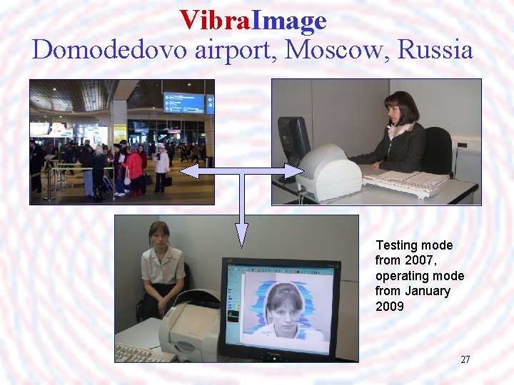 Vibra. Image Domodedovo airport, Moscow, Russia Testing mode from 2007, operating mode from January