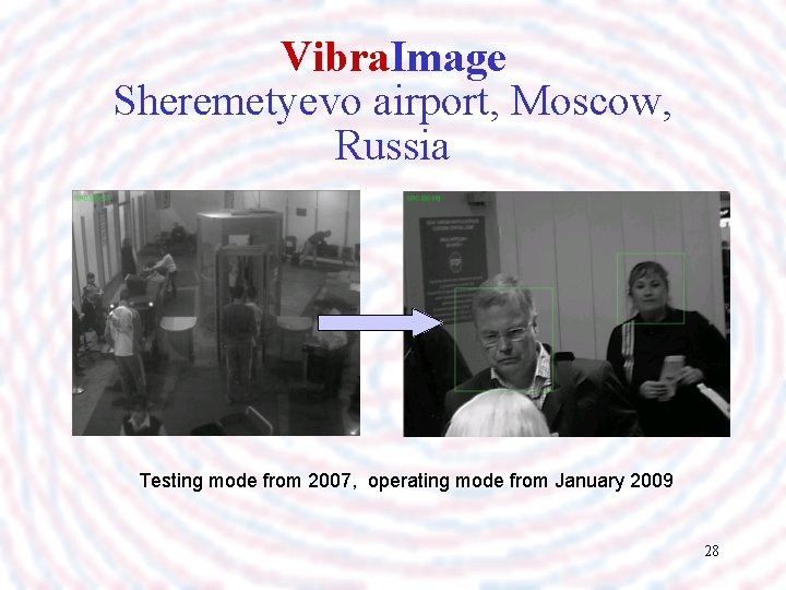 Vibra. Image Sheremetyevo airport, Moscow, Russia Testing mode from 2007, operating mode from January