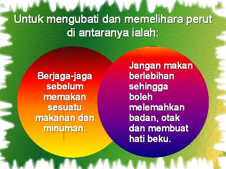 Untuk mengubati dan memelihara perut di antaranya ialah: Berjaga-jaga sebelum memakan sesuatu makanan dan Untuk mengubati dan memelihara perut di antaranya ialah: Berjaga-jaga sebelum memakan sesuatu makanan dan