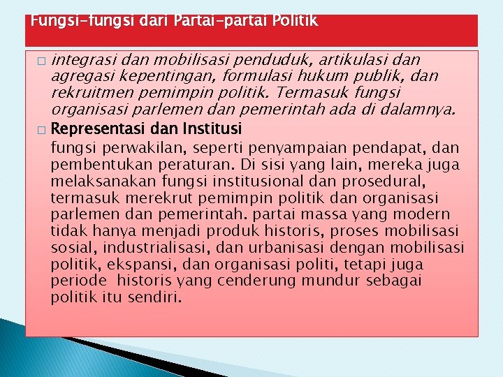 Fungsi-fungsi dari Partai-partai Politik � � integrasi dan mobilisasi penduduk, artikulasi dan agregasi kepentingan,