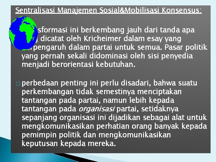 Sentralisasi Manajemen Sosial&Mobilisasi Konsensus: � Transformasi ini berkembang jauh dari tanda apa yang dicatat