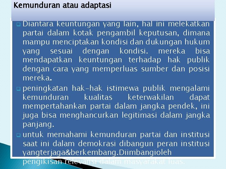 Kemunduran atau adaptasi Diantara keuntungan yang lain, hal ini melekatkan partai dalam kotak pengambil