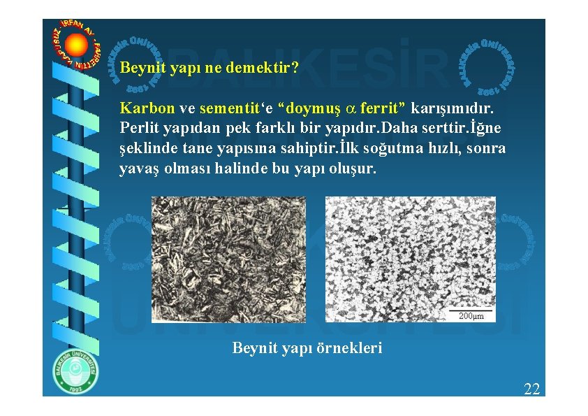 Beynit yapı ne demektir? Karbon ve sementit‘e “doymuş ferrit” karışımıdır. Perlit yapıdan pek farklı