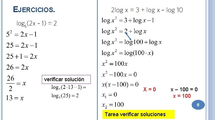 EJERCICIOS. verificar solución X=0 x – 100 = 0 x = 100 5 Tarea