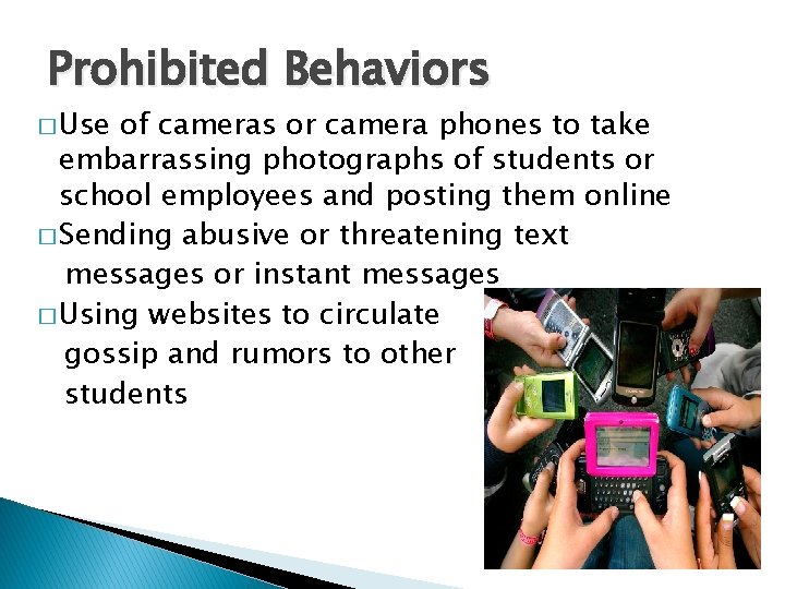 Prohibited Behaviors � Use of cameras or camera phones to take embarrassing photographs of Prohibited Behaviors � Use of cameras or camera phones to take embarrassing photographs of