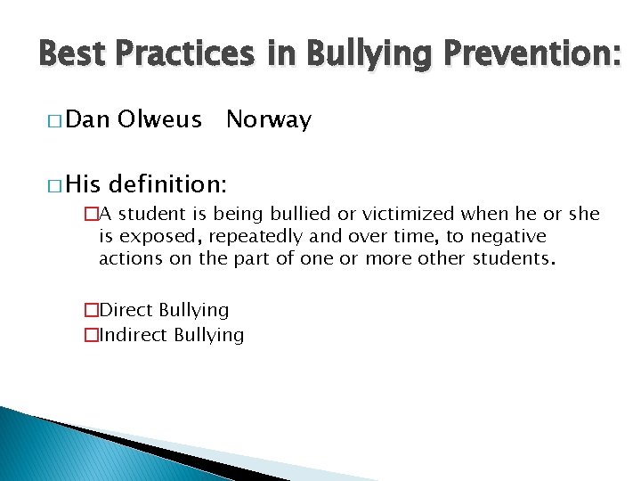 Best Practices in Bullying Prevention: � Dan � His Olweus Norway definition: �A student Best Practices in Bullying Prevention: � Dan � His Olweus Norway definition: �A student