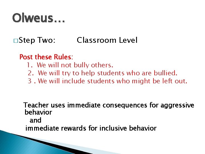 Olweus… � Step Two: Classroom Level Post these Rules: 1. We will not bully Olweus… � Step Two: Classroom Level Post these Rules: 1. We will not bully