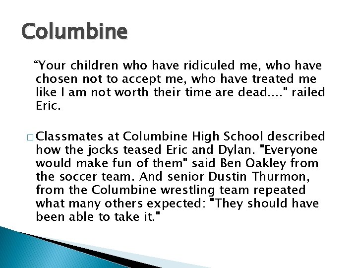 Columbine “Your children who have ridiculed me, who have chosen not to accept me, Columbine “Your children who have ridiculed me, who have chosen not to accept me,