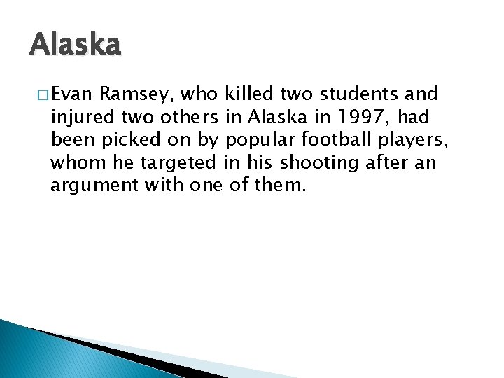 Alaska � Evan Ramsey, who killed two students and injured two others in Alaska Alaska � Evan Ramsey, who killed two students and injured two others in Alaska