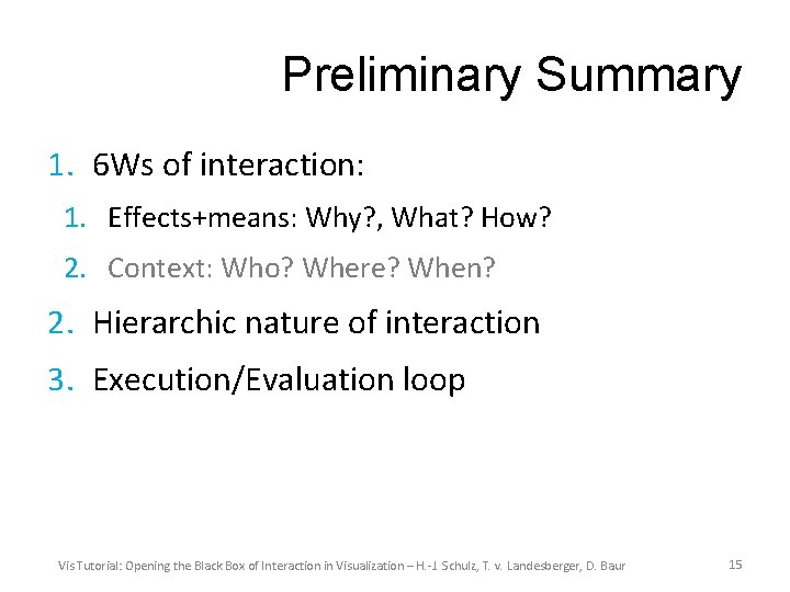 Preliminary Summary 1. 6 Ws of interaction: 1. Effects+means: Why? , What? How? 2.