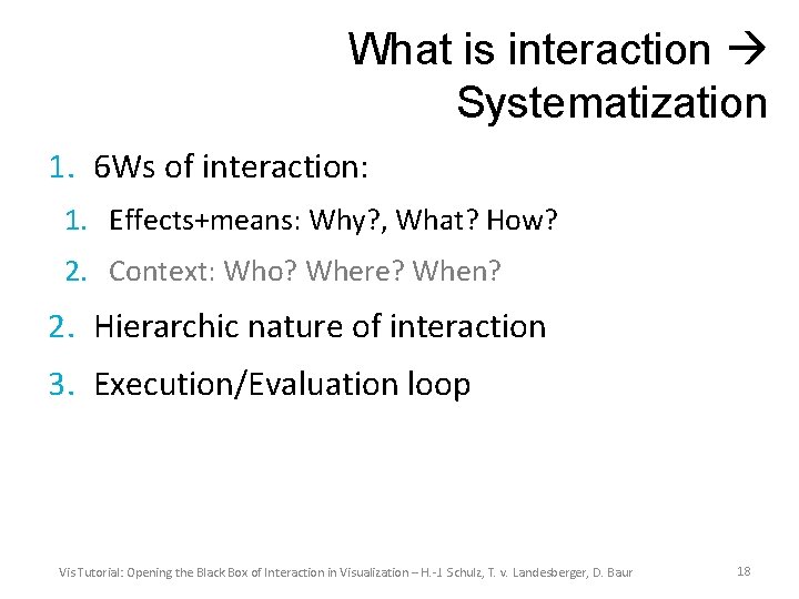 What is interaction Systematization 1. 6 Ws of interaction: 1. Effects+means: Why? , What?