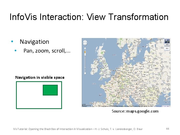 Info. Vis Interaction: View Transformation • Navigation • Pan, zoom, scroll, . . .