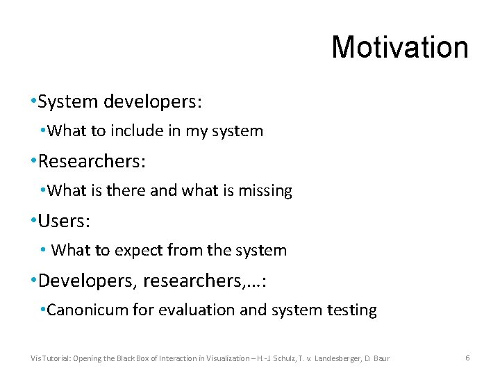 Motivation • System developers: • What to include in my system • Researchers: •