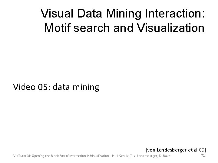 Visual Data Mining Interaction: Motif search and Visualization Video 05: data mining [von Landesberger