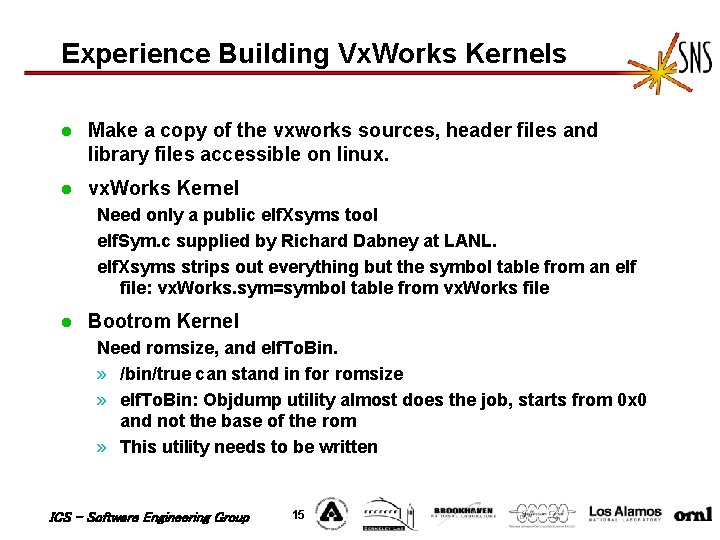 Experience Building Vx. Works Kernels l Make a copy of the vxworks sources, header Experience Building Vx. Works Kernels l Make a copy of the vxworks sources, header