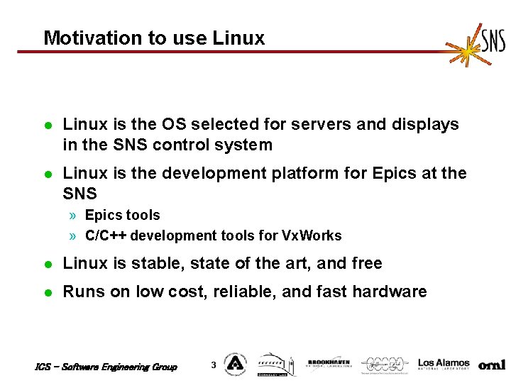 Motivation to use Linux l Linux is the OS selected for servers and displays Motivation to use Linux l Linux is the OS selected for servers and displays