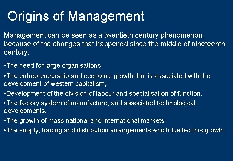 Origins of Management can be seen as a twentieth century phenomenon, because of the