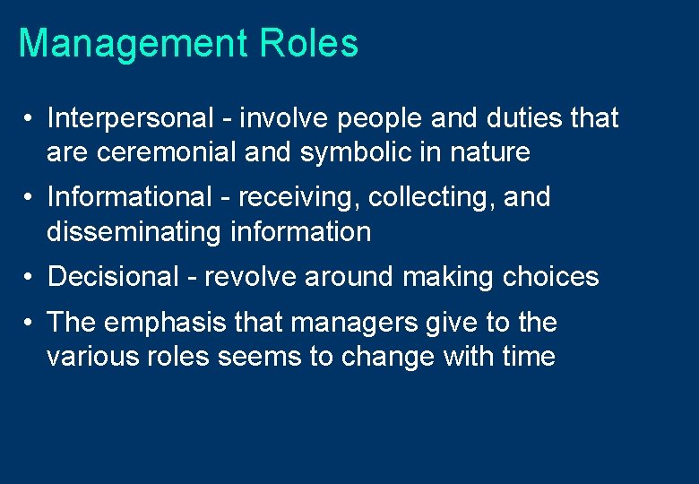 Management Roles • Interpersonal - involve people and duties that are ceremonial and symbolic