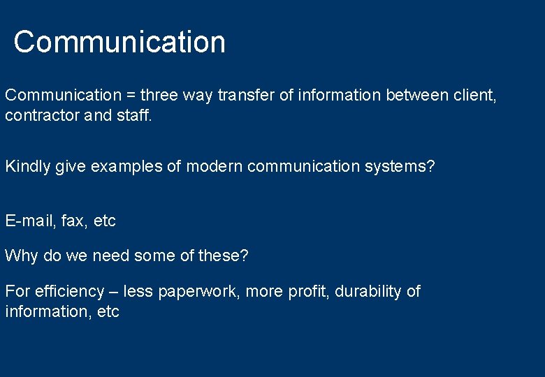 Communication = three way transfer of information between client, contractor and staff. Kindly give