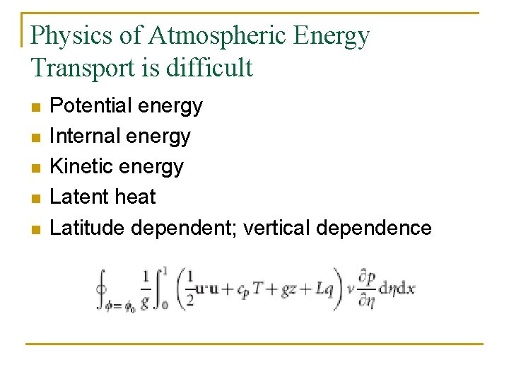 Physics of Atmospheric Energy Transport is difficult n n n Potential energy Internal energy