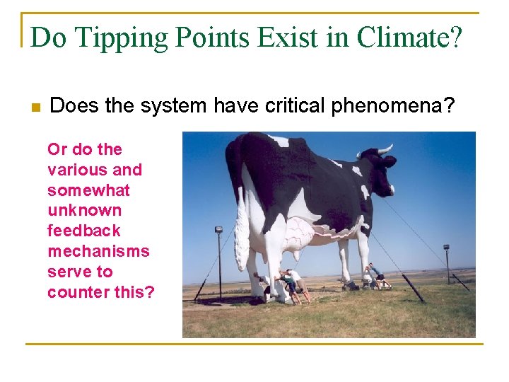 Do Tipping Points Exist in Climate? n Does the system have critical phenomena? Or