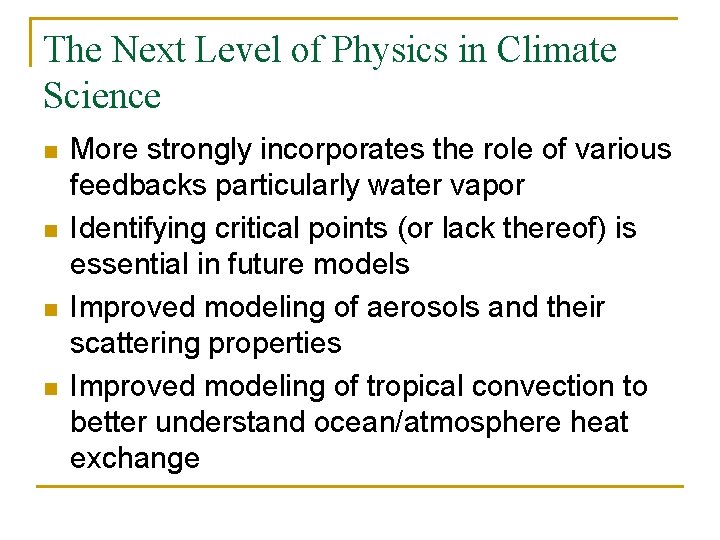 The Next Level of Physics in Climate Science n n More strongly incorporates the