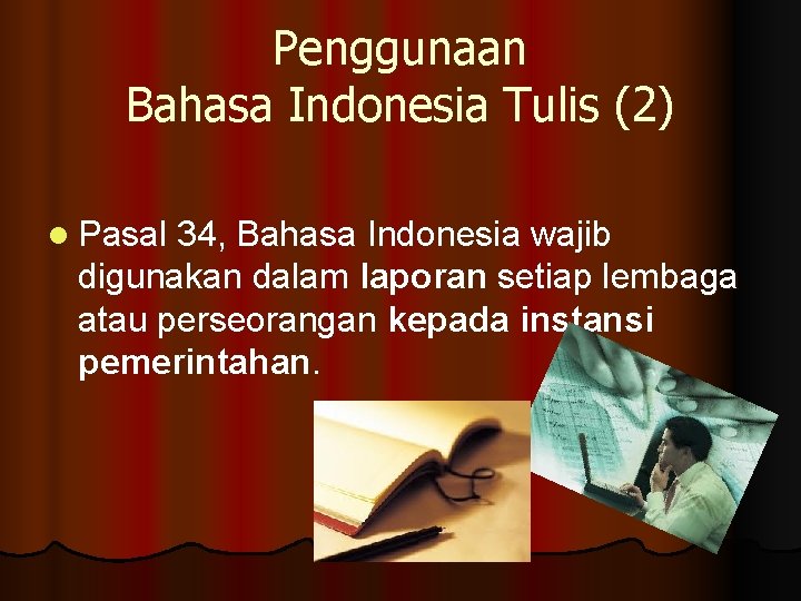 Penggunaan Bahasa Indonesia Tulis (2) l Pasal 34, Bahasa Indonesia wajib digunakan dalam laporan