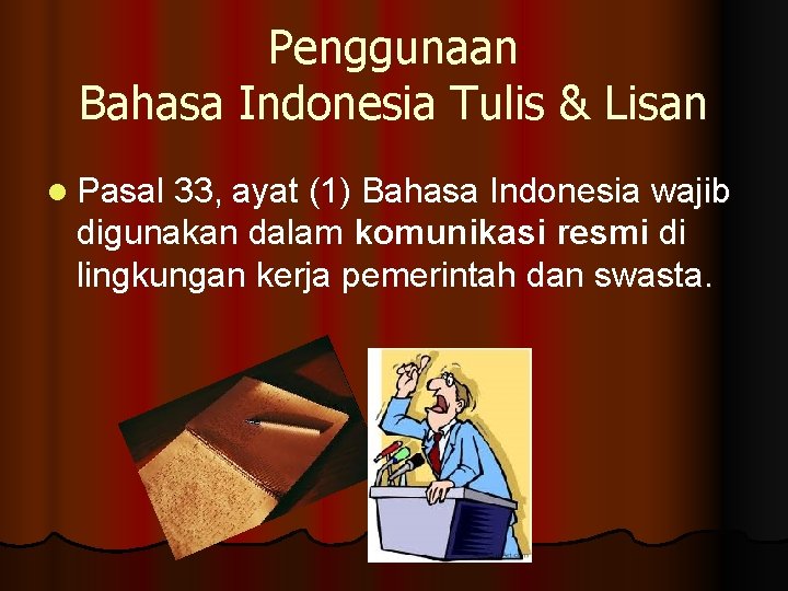 Penggunaan Bahasa Indonesia Tulis & Lisan l Pasal 33, ayat (1) Bahasa Indonesia wajib