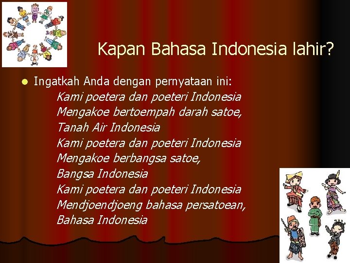 Kapan Bahasa Indonesia lahir? l Ingatkah Anda dengan pernyataan ini: Kami poetera dan poeteri