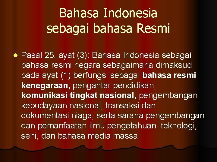 Bahasa Indonesia sebagai bahasa Resmi l Pasal 25, ayat (3): Bahasa Indonesia sebagai bahasa