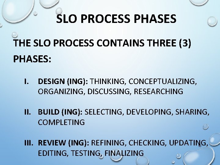 SLO PROCESS PHASES THE SLO PROCESS CONTAINS THREE (3) PHASES: I. DESIGN (ING): THINKING,