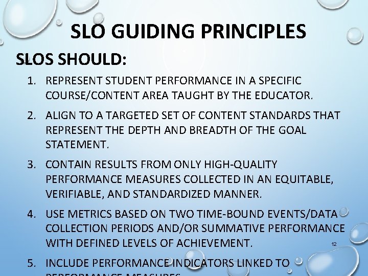 SLO GUIDING PRINCIPLES SLOS SHOULD: 1. REPRESENT STUDENT PERFORMANCE IN A SPECIFIC COURSE/CONTENT AREA